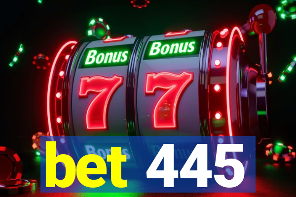 bet 445